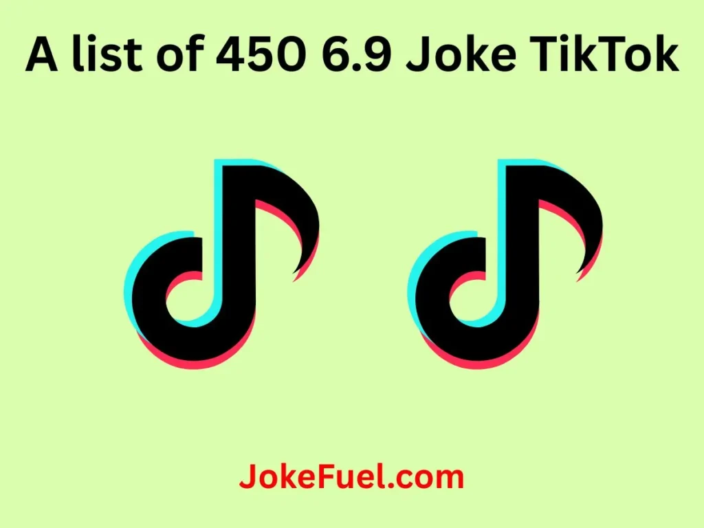 6.9 Joke TikTok