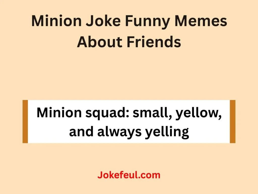 Minion Joke Funny Memes About Friends