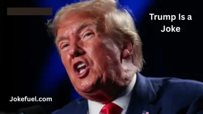 Trump Is a Joke